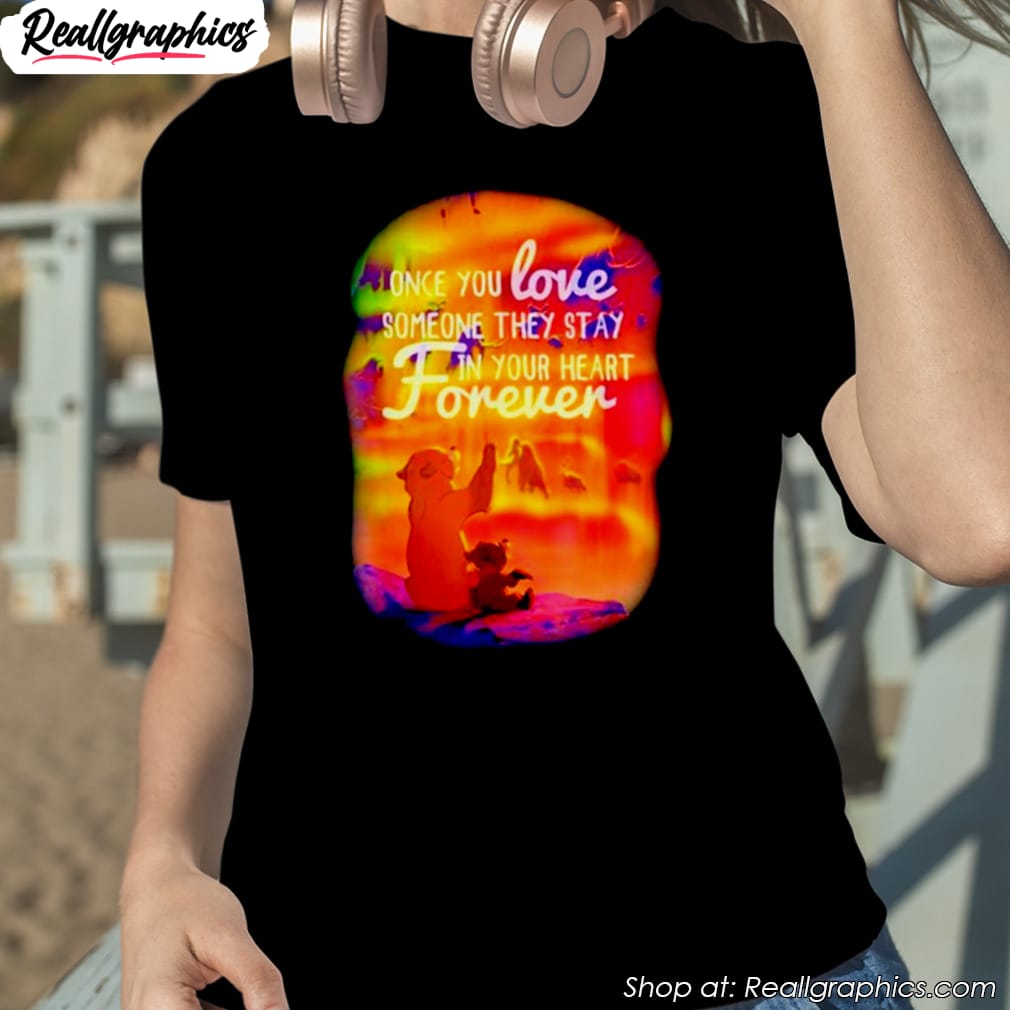 brother bear once you love someone they stay in your heart forever shirt