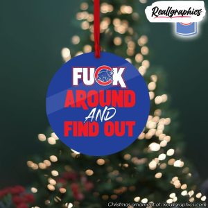 chicago-cubs-fuck-around-and-find-out-christmas-ornament-3
