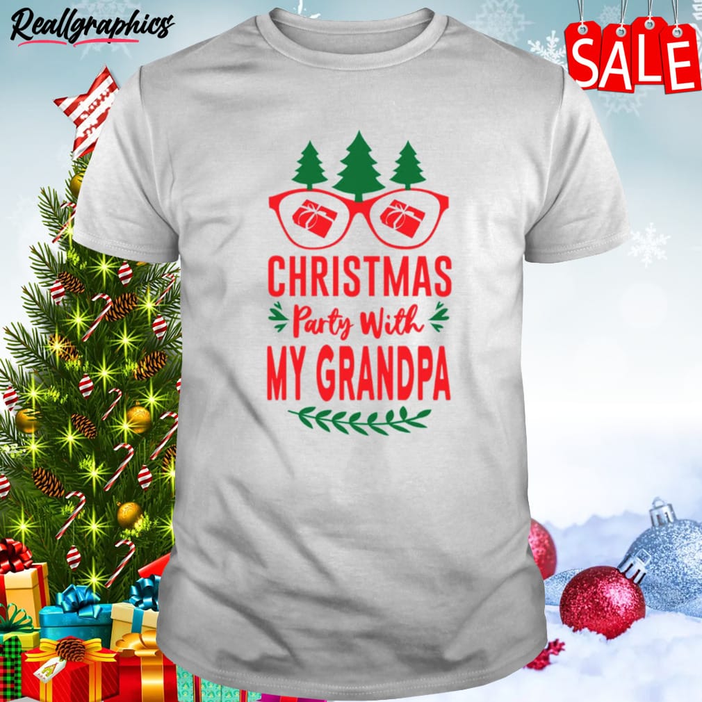 christmas party with my grandpa shirt