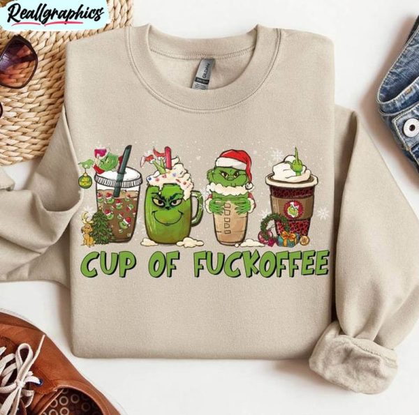 cup of fuckoffee grinch shirt, grinch face long sleeve short sleeve