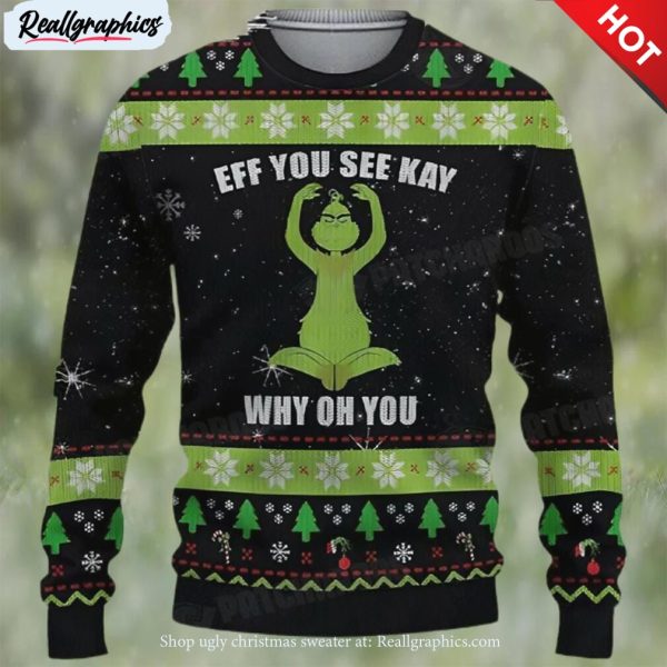 grinch eff you see kay why oh you ugly christmas sweater funny gift