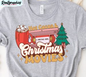 hot cocoa and christmas movies shirt, christmas funny unisex hoodie tee tops