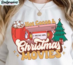 hot cocoa and christmas movies shirt, christmas funny unisex hoodie tee tops