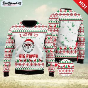 i love it when you call me big poppa ugly sweater for woman
