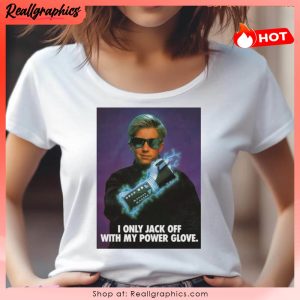 i only jack off with my power glove movie unisex shirt