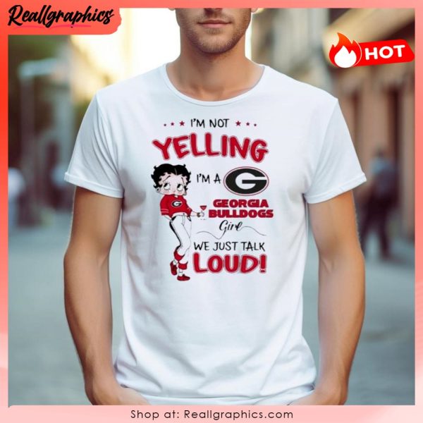 i'm not yelling i'm georgia bulldogs girl we just talk loud 2023 unisex shirt