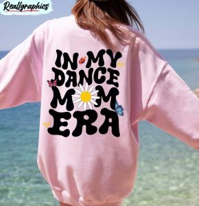 in my dance mom era cute shirt, dancing mom long sleeve unisex hoodie