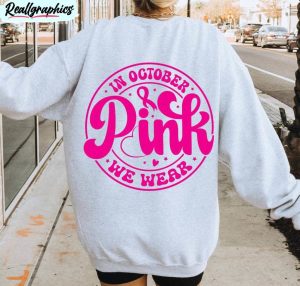 in october we wear pink trendy shirt, breast cancer awareness sweater long sleeve