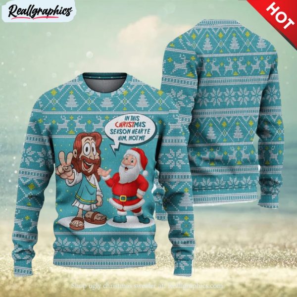 in this season hear ye him not me ugly christmas sweater knitted gift for men and women