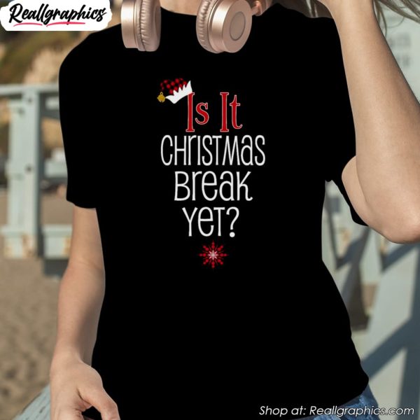 is-it-christmas-break-yet-buffalo-plaid-teacher-student-holiday-shirt-1