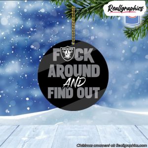 las-vegas-raiders-fuck-around-and-find-out-christmas-ornament-1