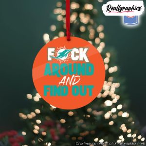 miami-dolphins-fuck-around-and-find-out-christmas-ornament-2