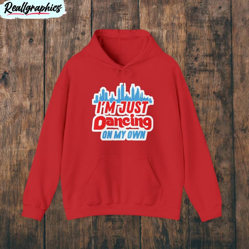 Dancing On My Own Phillies Sweatshirt Phillies Red October T-Shirt 2 sided