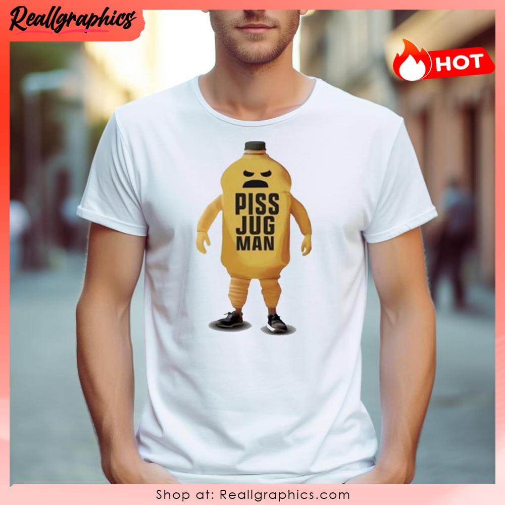 piss jugman t shirt