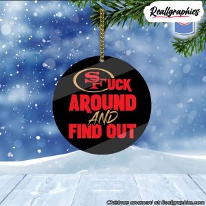 san-francisco-49ers-fuck-around-and-find-out-christmas-ornament-1