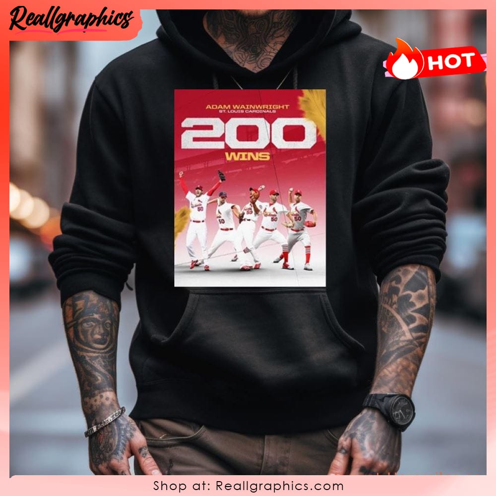 200 Career wins for Adam Wainwright St Louis Cardinals baseball shirt,  hoodie, sweater and long sleeve