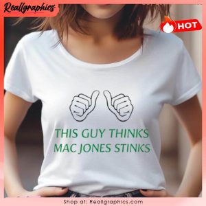 this guy thinks mac jones stinks unisex shirt