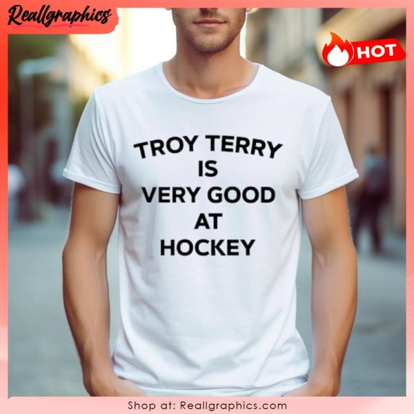 troy terry is very good at hockey unisex shirt