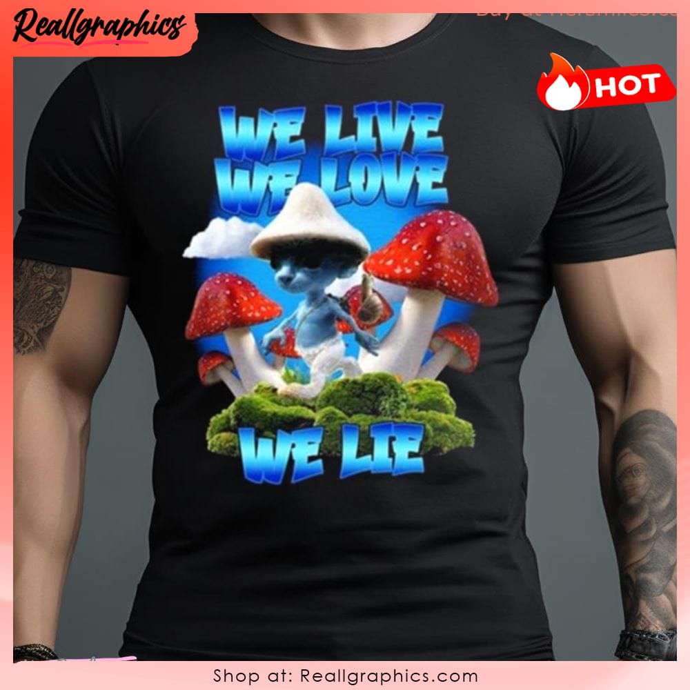 we live we love we lie blue mushroom cat meme 2023 shirt