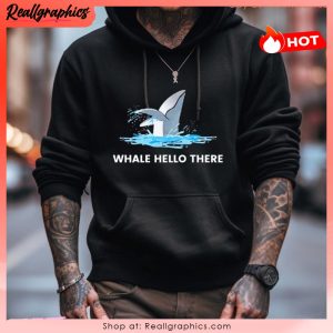 whale hello there shirt