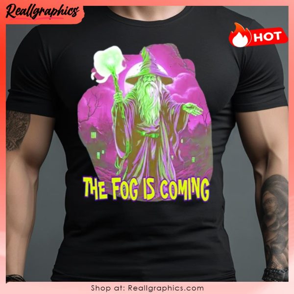 wizard the fog is coming shirt