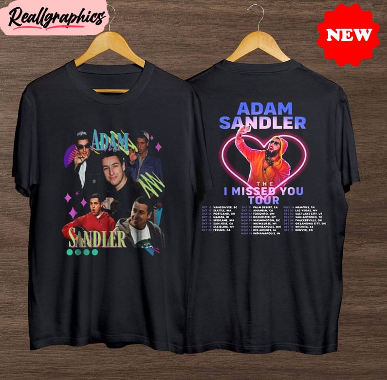 adam sandler tour 2023 shirt, the i missed you tour 2023 short sleeve tee tops