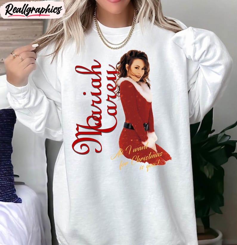 all i want for christmas is mariah carey shirt, mariah carey xmas hoodie crewneck sweatshirt