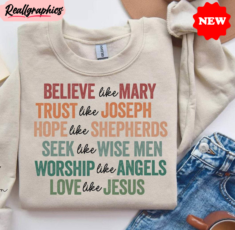 believe like mary trust like joseph shirt, christian christmas unisex hoodie, tee