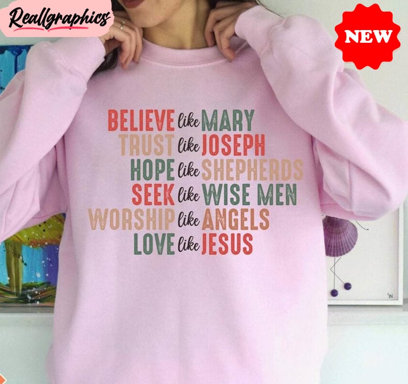 believe like mary trust like joseph shirt, christmas faith shirt, hoodie, sweatshirt