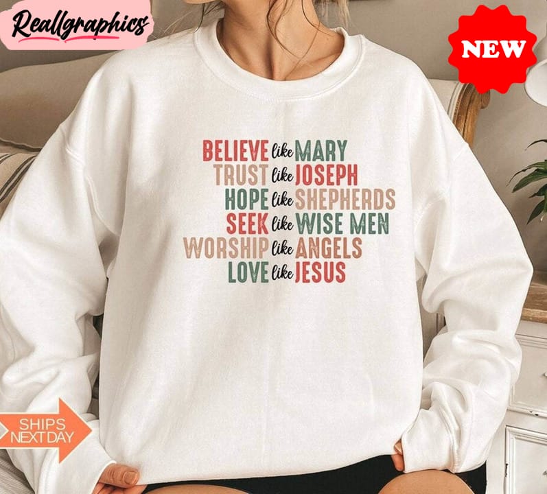 believe like mary trust like joseph shirt, christmas faith shirt, hoodie, sweatshirt