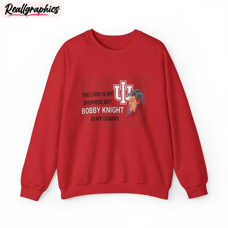 bobby knight is my coach shirt, bobby knight hoodie crewneck sweatshirt