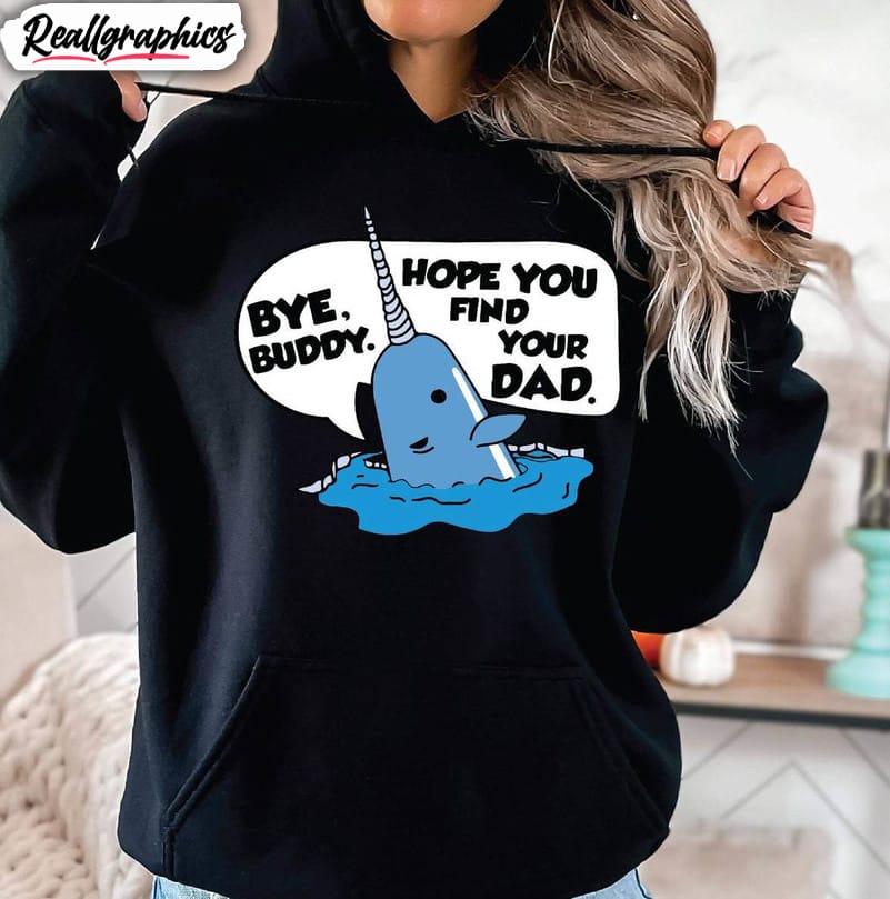 bye buddy hope you find your dad shirt, xmas buddy long sleeve tee tops