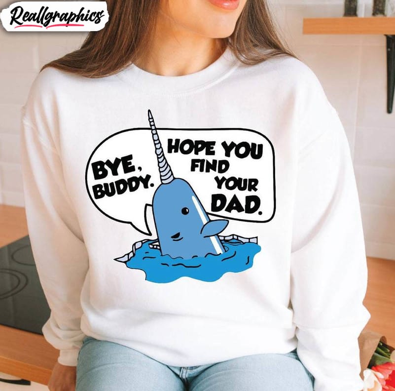 bye buddy hope you find your dad shirt, xmas buddy long sleeve tee tops