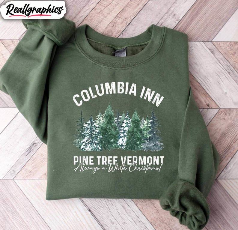 columbia inn pine tree vermont shirt, always a white christmas tee tops unisex t shirt