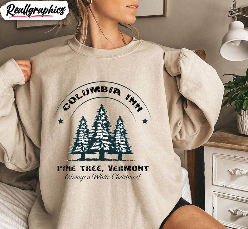 columbia inn pine tree vermont sweatshirt, a white christmas bing crosby long sleeve t-shirt