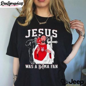 alabama-crimson-tide-jesus-was-a-bama-fan-shirt-6