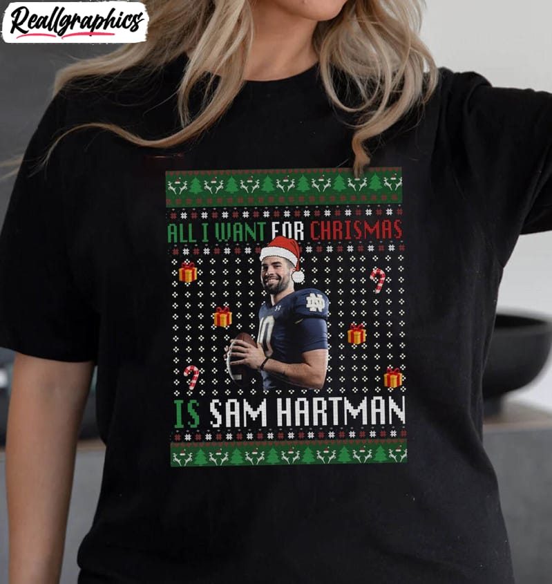 all i want for christmas is sam hartman sweatshirt, sam hartman shirt, hoodie