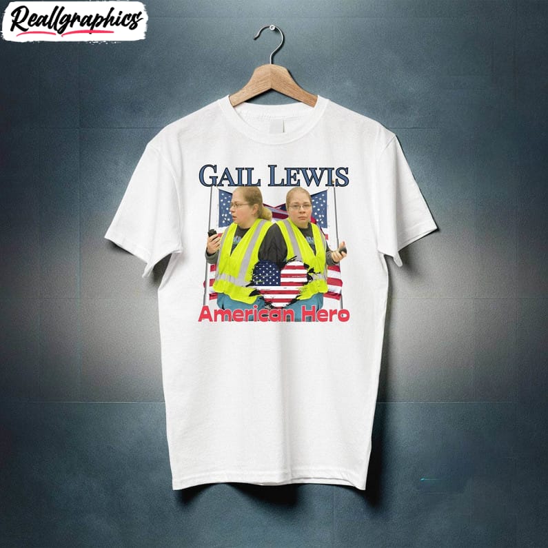 american hero gail lewis shirt, gail lewis unisex t shirt sweatshirt