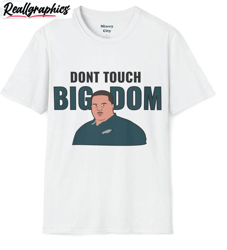 big dom eagles cool design shirt, don't touch big dom unisex hoodie crewneck