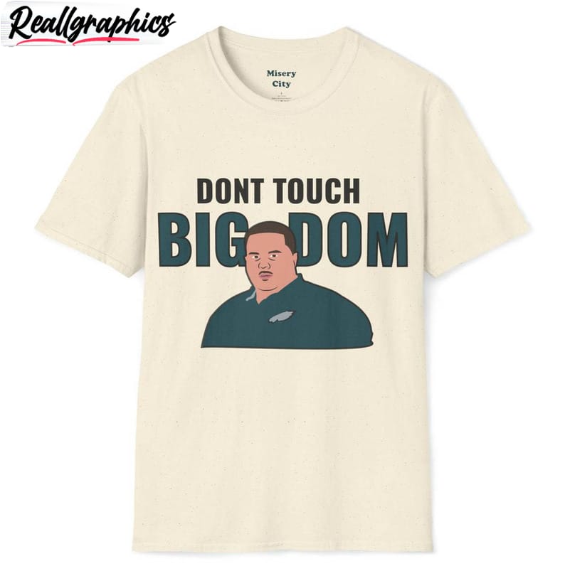 big dom eagles cool design shirt, don't touch big dom unisex hoodie crewneck