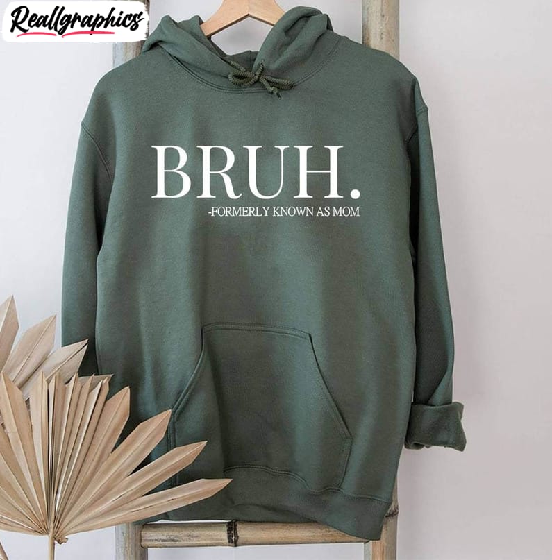 bruh formally known as mom shirt, funny mom life long sleeve hoodie