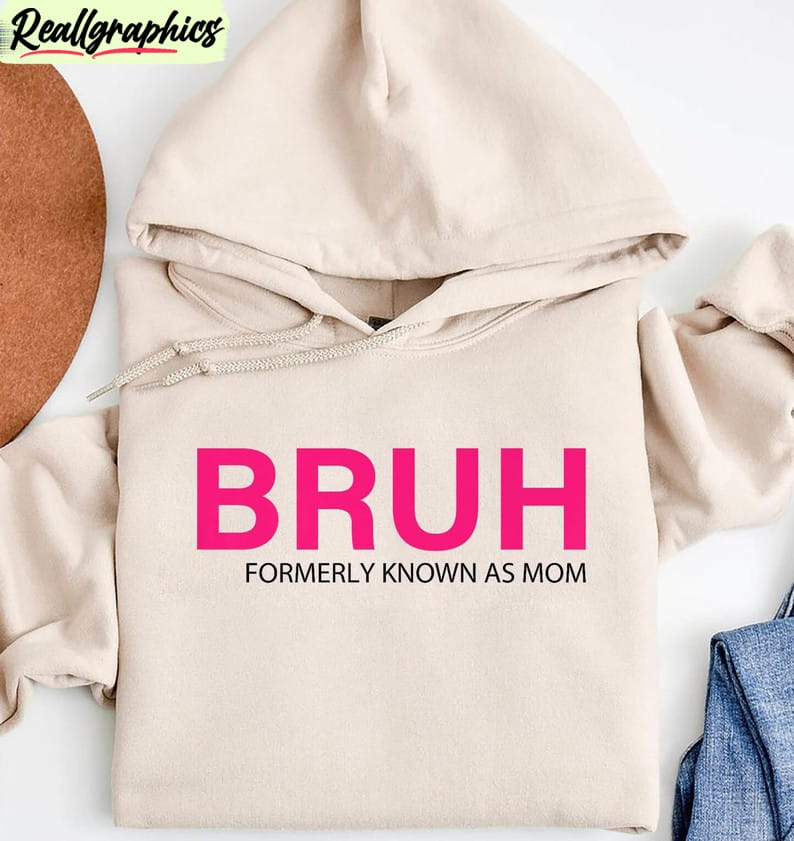 bruh formerly known as mom shirt, mom life funny sweatshirt unisex hoodie