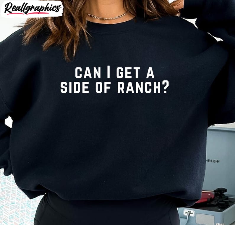 can i get a side of ranch sweatshirt, funny ranch dressing crewneck sweater