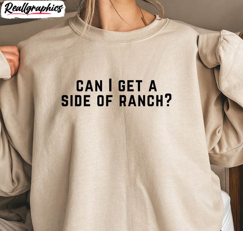 can i get a side of ranch sweatshirt, funny ranch dressing crewneck sweater