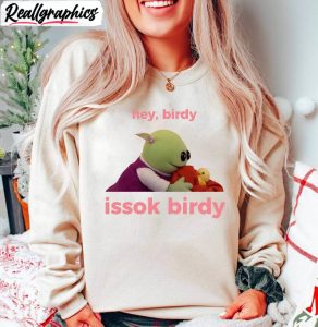 hey-birdy-issokay-birdy-t-shirt-nanalan-who-s-that-wonderful-girl-shirt-hoodie