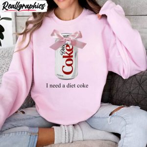 i-need-a-diet-coke-awesome-unisex-hoodie-unique-diet-coke-sweatshirt-t-shirt