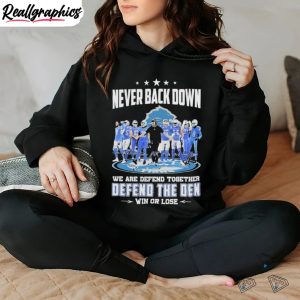 never-back-down-we-are-defend-together-defend-the-den-win-or-lose-detroit-lions-signatures-shirt-3