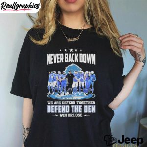 never-back-down-we-are-defend-together-defend-the-den-win-or-lose-detroit-lions-signatures-shirt-6