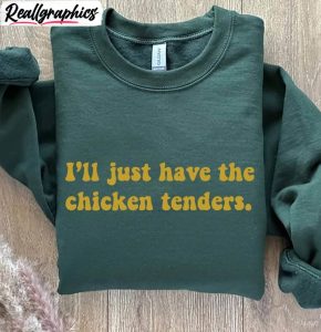 the-chicken-tenders-shirt-i-ll-just-have-the-chicken-tenders-crewneck-sweatshirt-1