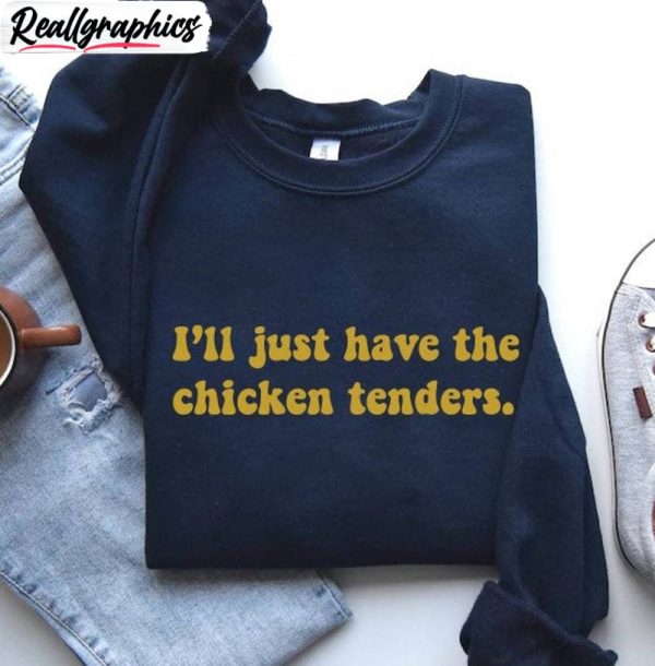 the-chicken-tenders-shirt-i-ll-just-have-the-chicken-tenders-crewneck-sweatshirt-2-1